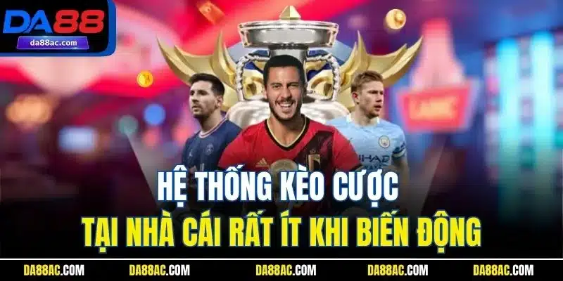 Saba Sport | Giới Thiệu Sảnh Cược Thể Thao Kinh Điển Da88 3 Hệ thống kèo cược tại nhà cái rất ít khi biến động