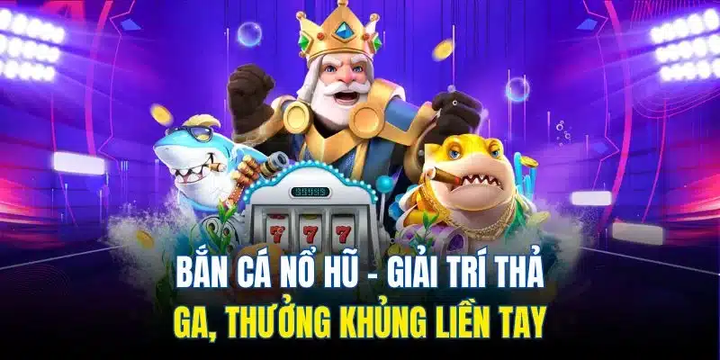bắn cá nổ hũ